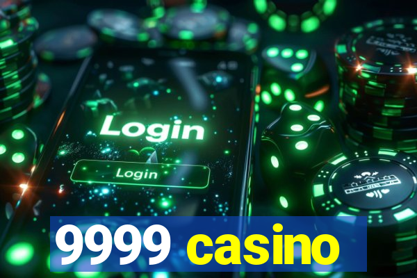 9999 casino