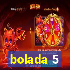 bolada 5