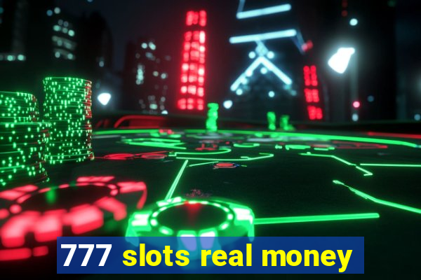 777 slots real money