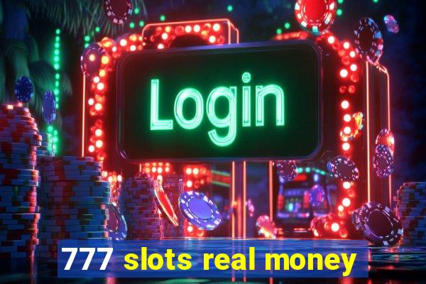 777 slots real money