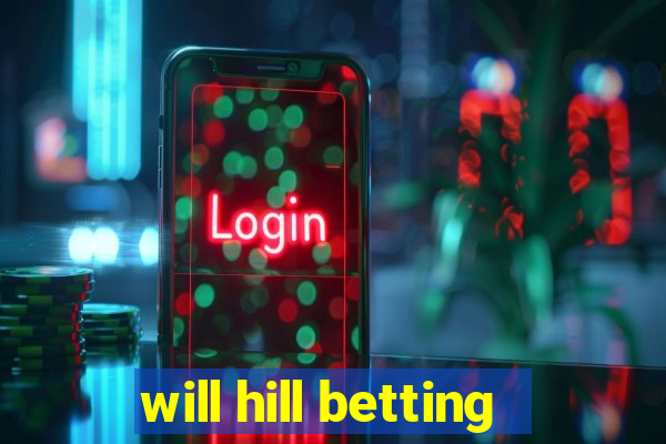 will hill betting