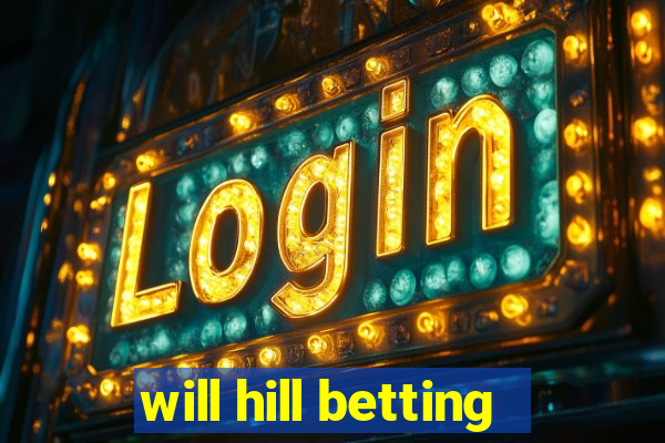 will hill betting