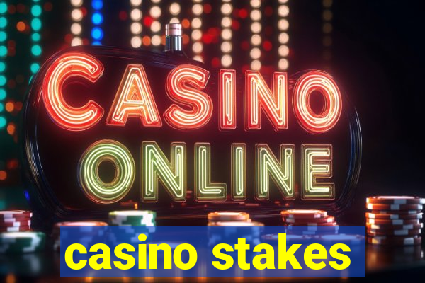 casino stakes