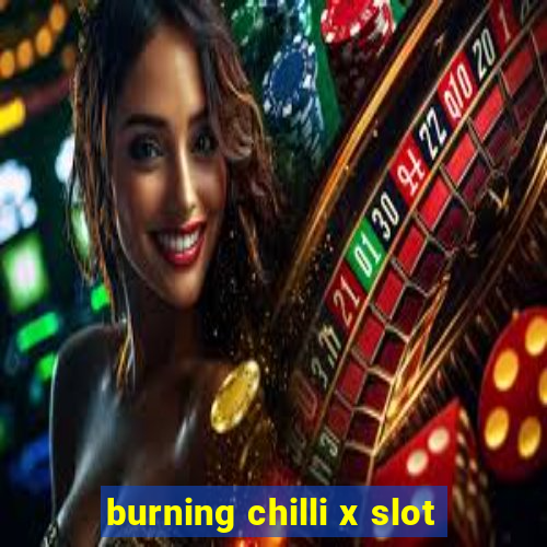 burning chilli x slot