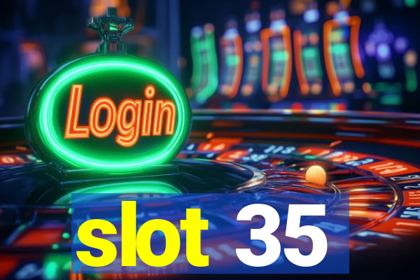 slot 35