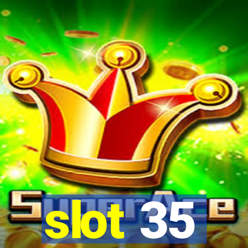 slot 35