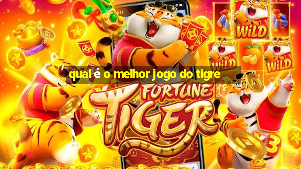 qual é o melhor jogo do tigre