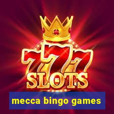 mecca bingo games