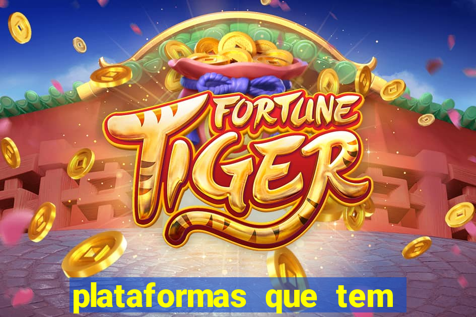 plataformas que tem fortune tiger