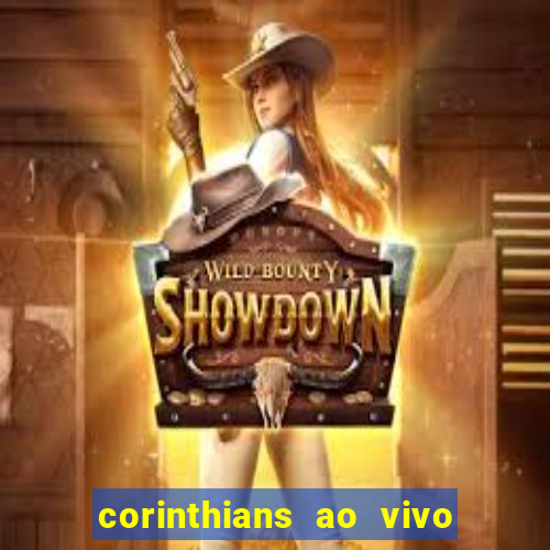 corinthians ao vivo onde assistir