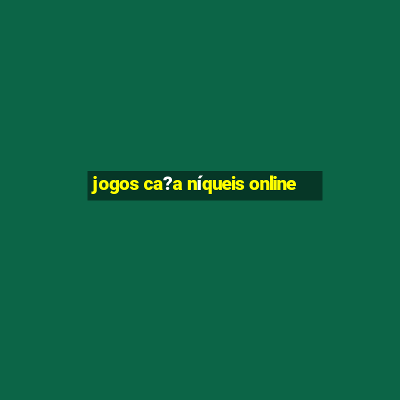 jogos ca?a níqueis online