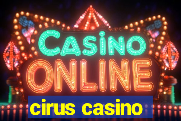 cirus casino