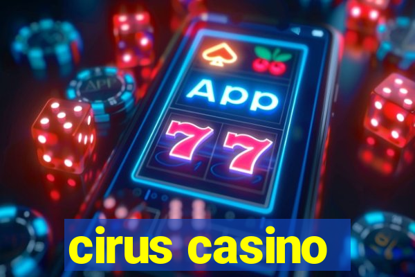 cirus casino