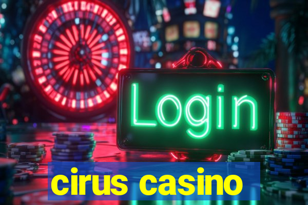 cirus casino