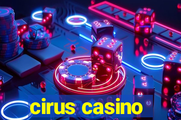 cirus casino