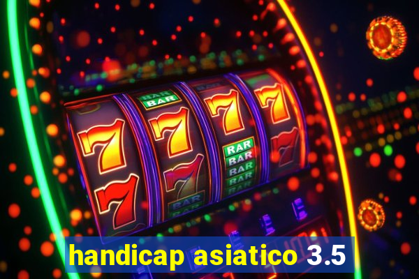 handicap asiatico 3.5