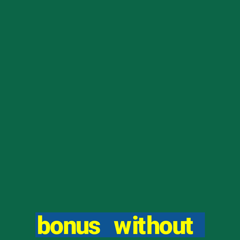 bonus without deposit casino