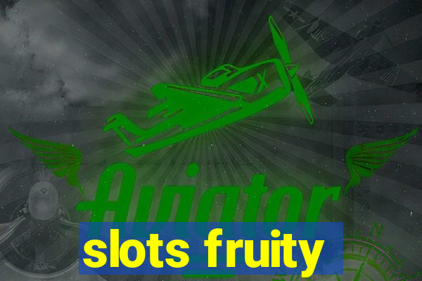 slots fruity