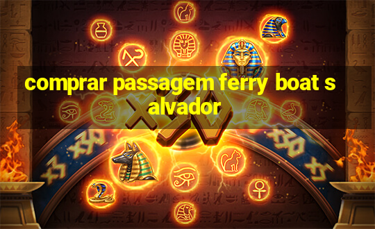 comprar passagem ferry boat salvador