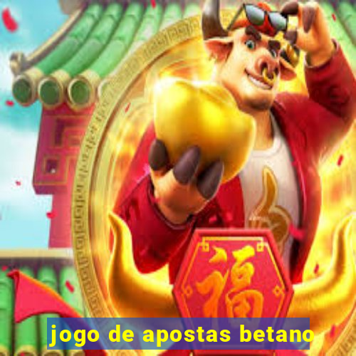 jogo de apostas betano