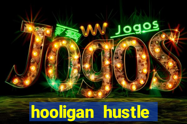 hooligan hustle slot free