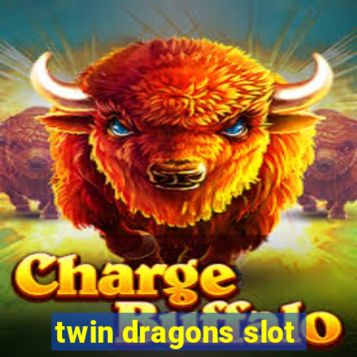 twin dragons slot