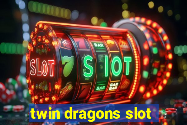 twin dragons slot