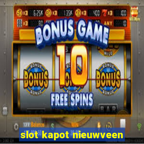 slot kapot nieuwveen