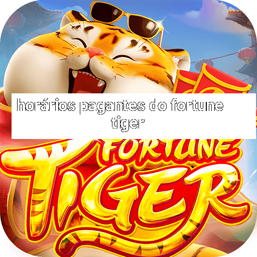 horários pagantes do fortune tiger