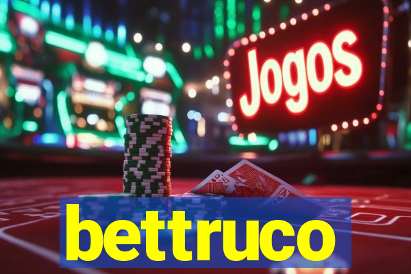 bettruco