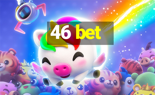 46 bet