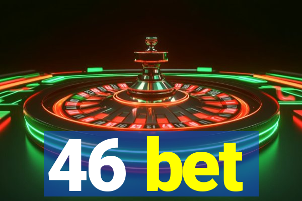 46 bet