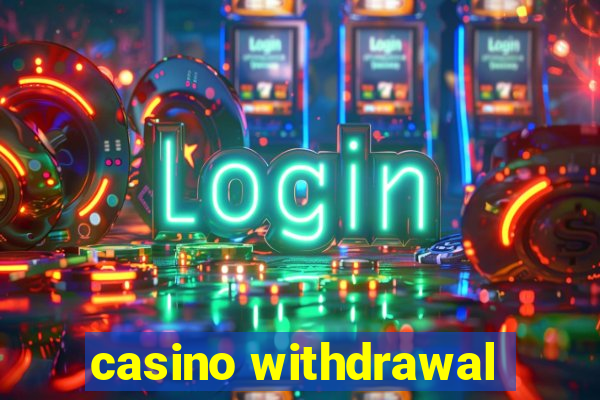 casino withdrawal