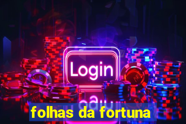 folhas da fortuna