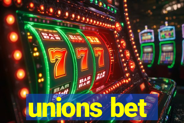 unions bet