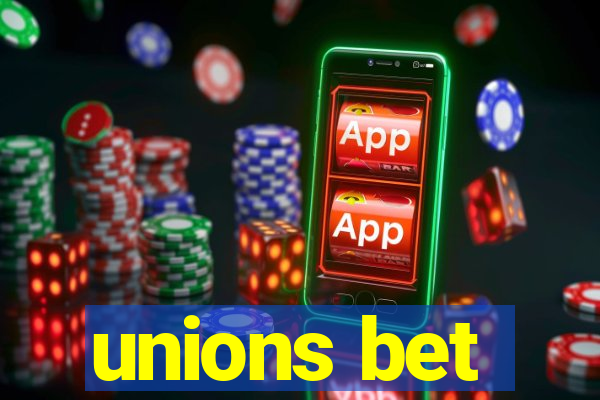 unions bet