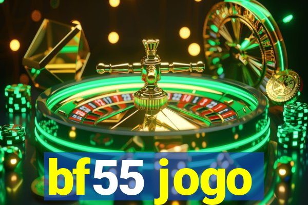 bf55 jogo