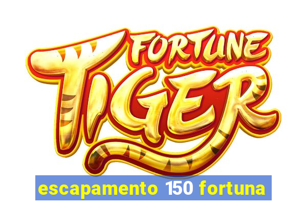 escapamento 150 fortuna