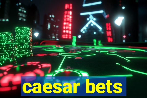 caesar bets