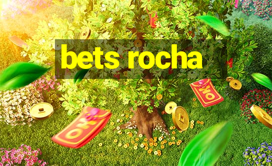 bets rocha