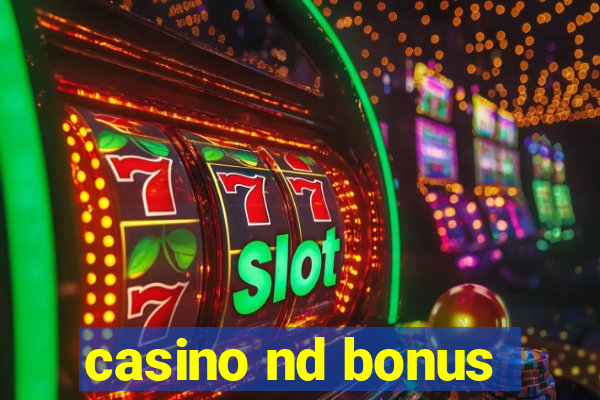 casino nd bonus