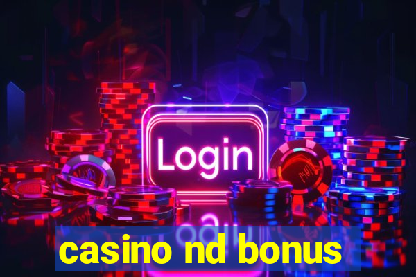 casino nd bonus