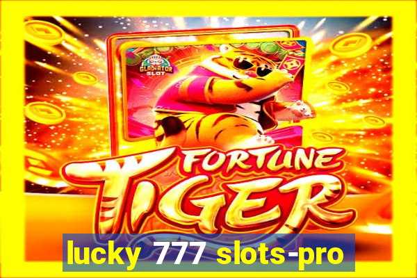 lucky 777 slots-pro