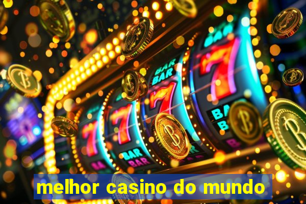 melhor casino do mundo