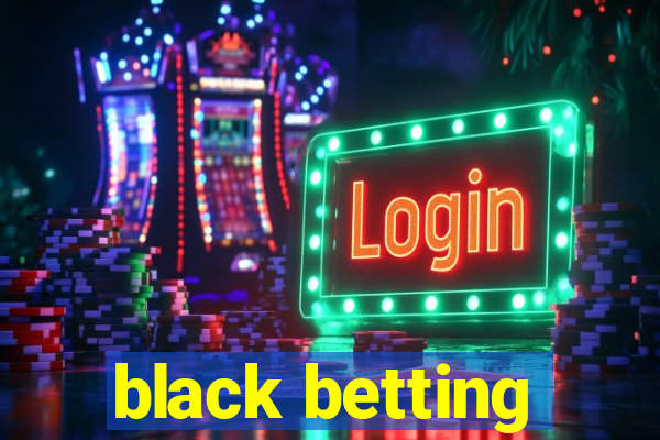 black betting