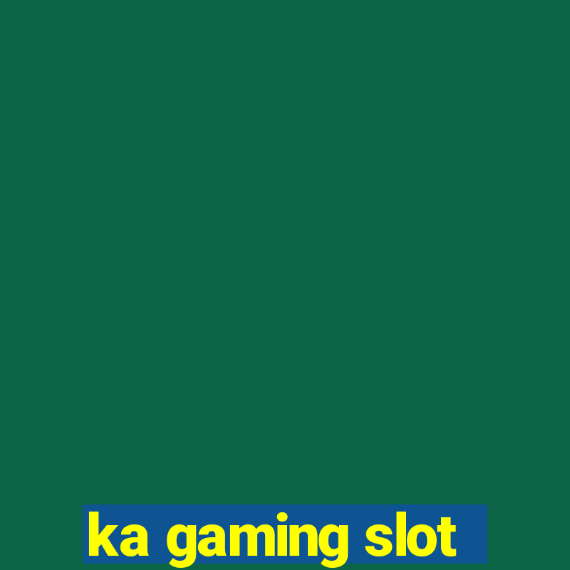 ka gaming slot