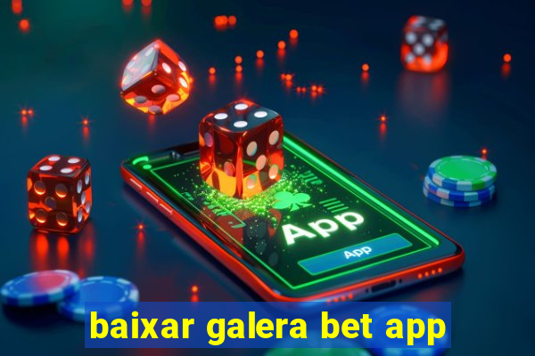 baixar galera bet app