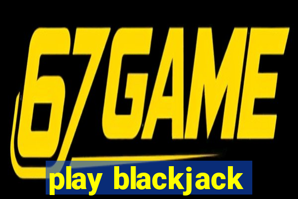 play blackjack