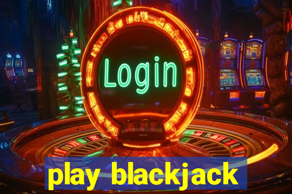 play blackjack