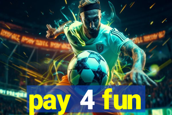 pay 4 fun